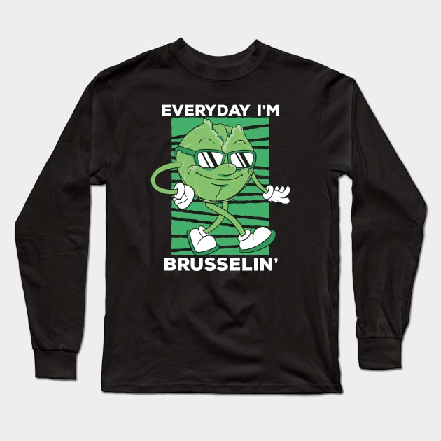 Everyday I'm Brusselin' // Funny Cartoon Brussels Sprouts Long Sleeve T-Shirt by SLAG_Creative